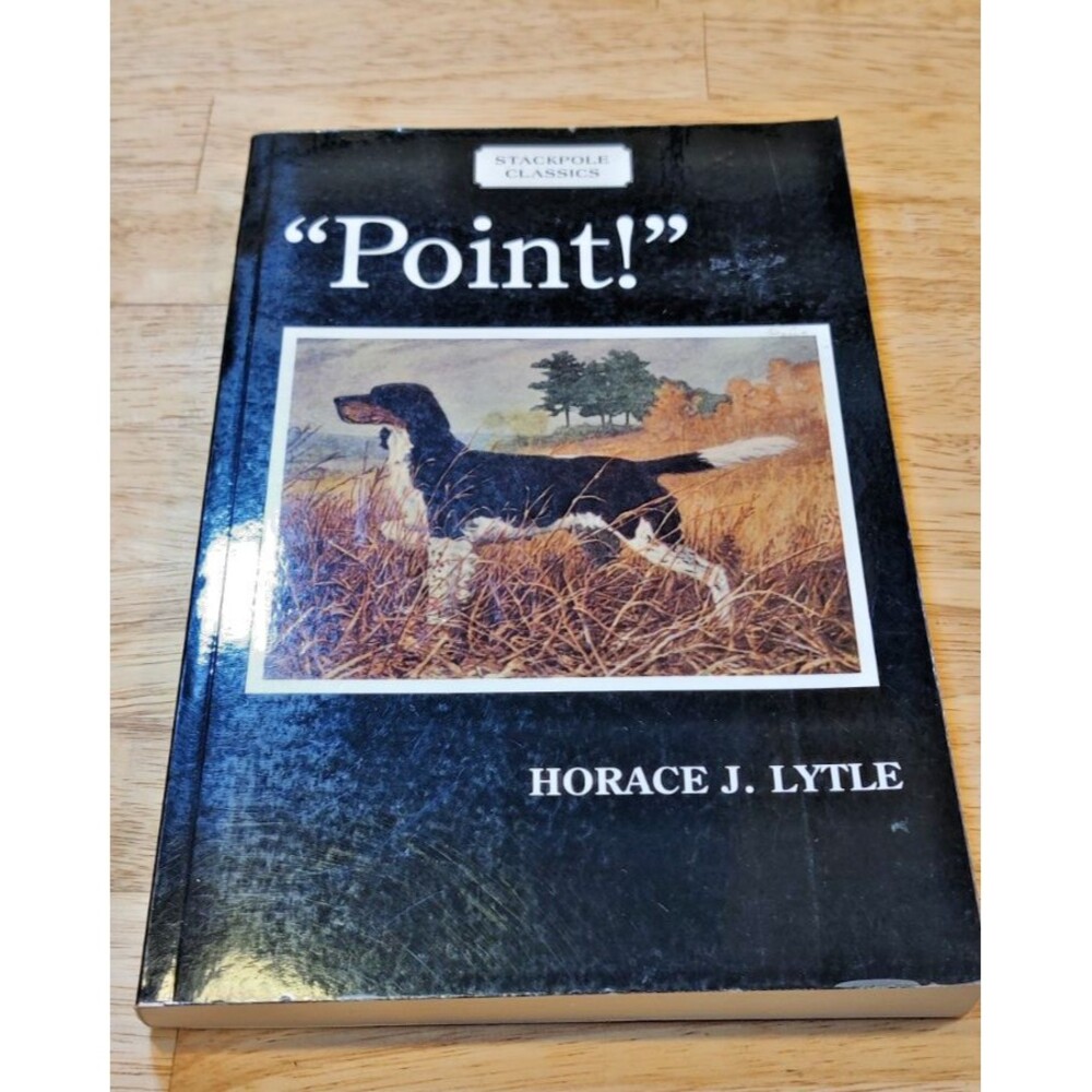 Point! by Horace Lytle Paperback Hunting Bird Dog Setter Pointer Classic